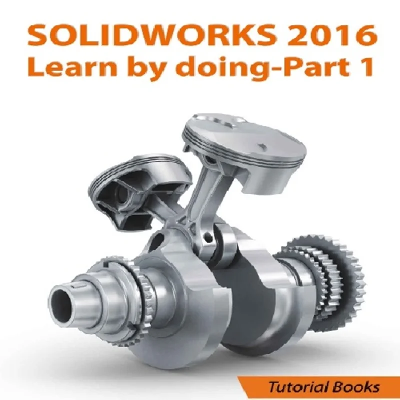 آموزش سالیدورکس، کتاب یادگیری به همراه تمرین SolidWorks 2016 , Learn by doing-Part 1