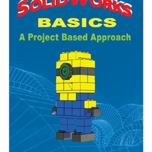 SolidWorks A Project Based Approach